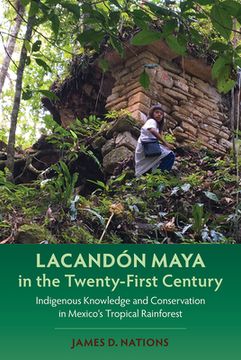 portada Lacandón Maya in the Twenty-First Century: Indigenous Knowledge and Conservation in Mexico's Tropical Rainforest (in English)
