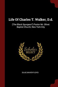portada Life Of Charles T. Walker, D.d.: ("the Black Spurgeon") Pastor Mr. Olivet Baptist Church, New York City