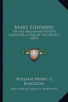 portada mary liddiard: or the missionaryacentsa -a centss daughter, a tale of the pacific (1873) (in English)