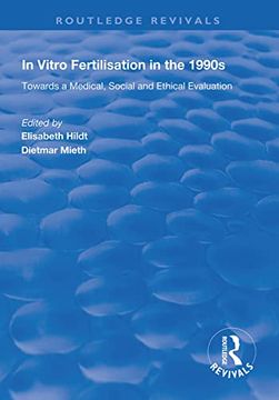 portada In Vitro Fertilisation in the 1990S: Towards a Medical, Social and Ethical Evaluation (Routledge Revivals) (en Inglés)