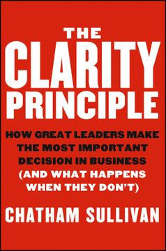 portada the clarity principle: how great leaders act decisively to define their business (and what happens when they don't) (en Inglés)