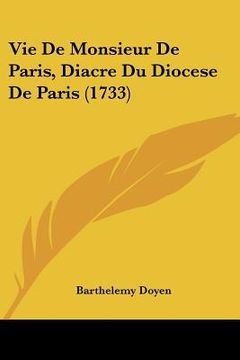 portada Vie De Monsieur De Paris, Diacre Du Diocese De Paris (1733) (in French)