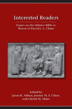 portada Interested Readers: Essays on the Hebrew Bible in Honor of David J. A. Clines