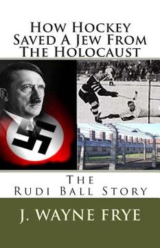 portada How Hockey Saved a Jew from the Holacaust: The Rudi Ball Story (in English)