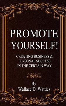 portada Promote Yourself!: Creating Business & Personal Succees in The Certain Way (in English)