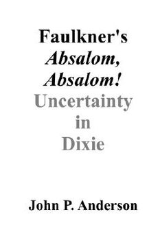 faulkner´s absalom, absalom,uncertainty in dixie