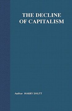 portada the decline of capitalism: can the self-regulated profits system survive? (en Inglés)