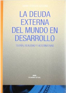 portada La deuda externa del mundo en desarrollo : teoría, realidad y alternativas (in Spanish)
