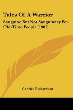 portada tales of a warrior: sanguine but not sanguinary for old-time people (1907)