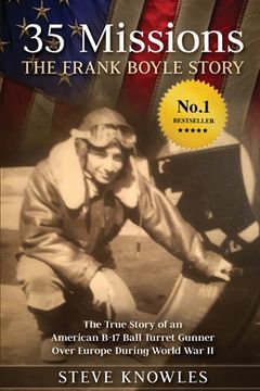 portada 35 Missions, The Frank Boyle Story: The True Story of an American B-17 Ball Turret Gunner Over Europe During World War II (en Inglés)