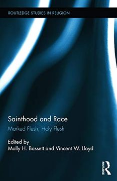 portada Sainthood and Race: Marked Flesh, Holy Flesh (Routledge Studies in Religion)