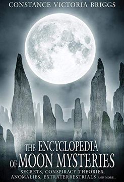 portada The Encyclopedia of Moon Mysteries: Secrets, Conspiracy Theories, Anomalies, Extraterrestrials and More (en Inglés)