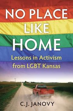 portada No Place Like Home: Lessons in Activism from LGBT Kansas (in English)