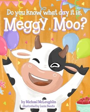 portada Do You Know What Day It Is, Meggy Moo?: A Very Happy Birthday (en Inglés)