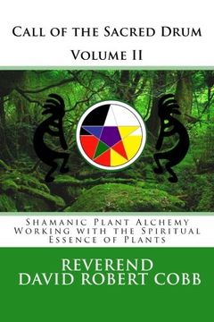portada Call of the Sacred Drum: Shamanic Plant Alchemy - Working with the Spiritual Essence of Plants (en Inglés)