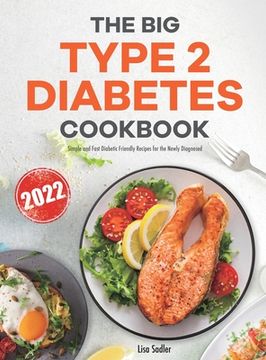 portada The Big Type 2 Diabetes Cookbook: Simple and Fast Diabetic Friendly Recipes for the Newly Diagnosed (en Inglés)