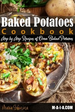 portada Baked Potatoes Cookbook: Step by Step Recipes of Oven Baked Potatoes (en Inglés)