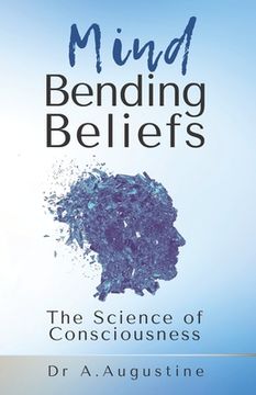 portada Mind Bending Beliefs: Understanding Spirituality Using Psychology, Science and Metaphysics (en Inglés)