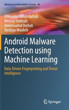 portada Android Malware Detection Using Machine Learning: Data-Driven Fingerprinting and Threat Intelligence (en Inglés)
