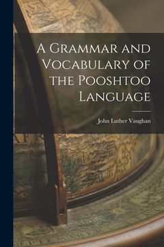 portada A Grammar and Vocabulary of the Pooshtoo Language (in English)