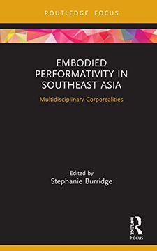 portada Embodied Performativity in Southeast Asia: Multidisciplinary Corporealities (Routledge Contemporary Southeast Asia Series) (en Inglés)