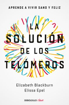 portada La Solución de los Telómeros: Aprende a Vivir Sano y Feliz (in Spanish)