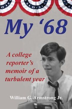 portada My '68: A College Reporter's Memoir of a Turbulent Year (en Inglés)