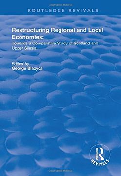 portada Restructuring Regional and Local Economies: Towards a Comparative Study of Scotland and Upper Silesia (en Inglés)