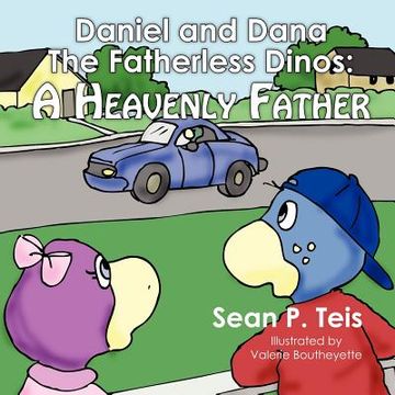 portada daniel and dana the fatherless dinos a heavenly father (en Inglés)