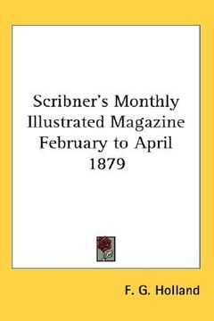 portada scribner's monthly illustrated magazine february to april 1879 (en Inglés)