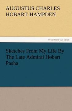 portada sketches from my life by the late admiral hobart pasha (en Inglés)