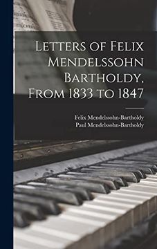 portada Letters of Felix Mendelssohn Bartholdy, From 1833 to 1847 (en Inglés)