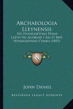 portada Archaeologia Lleynensis: Sef Hynafiaethau Penaf Lleyn fel Agoriad i rai o Brif Hynafiaethau Cymru (1892)