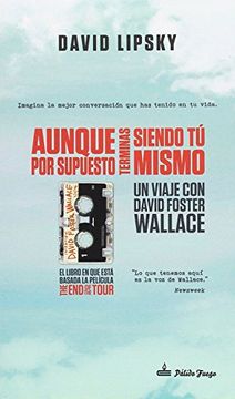 portada Aunque por Supuesto Terminas Siendo tú Mismo: Un Viaje con David Foster Wallace (in Spanish)