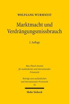 portada Marktmacht Und Verdrangungsmissbrauch: Eine Rechtsvergleichende Neubestimmung Des Verhaltnisses Von Recht Und Okonomik in Der Missbrauchsaufsicht Uber (in German)