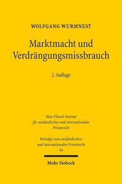 portada Marktmacht Und Verdrangungsmissbrauch: Eine Rechtsvergleichende Neubestimmung Des Verhaltnisses Von Recht Und Okonomik in Der Missbrauchsaufsicht Uber