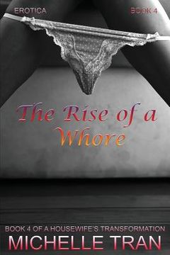 portada Erotica: The Rise of a Whore: A Housewife's Transformation Book 4 (en Inglés)