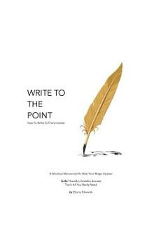 portada Write To The Point: How To Write To The Universe (en Inglés)