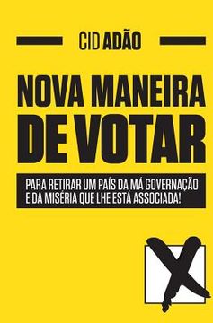 portada NOVA MANEIRA de VOTAR: Para retirar um País da má governação e da miséria que lhe está associada! (in Portuguese)