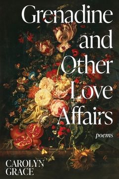portada Grenadine and Other Love Affairs: poems (en Inglés)