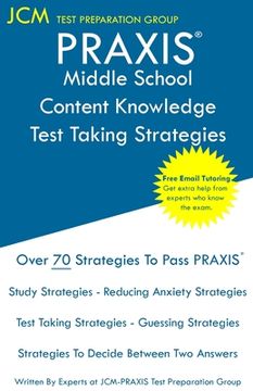 portada PRAXIS Middle School Content Knowledge - Test Taking Strategies: Free Online Tutoring - New 2020 Edition - The latest strategies to pass your exam. (in English)