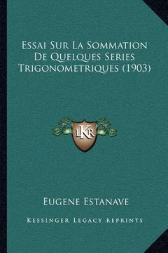 portada Essai Sur La Sommation De Quelques Series Trigonometriques (1903) (en Francés)