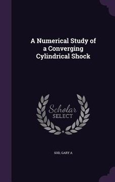 portada A Numerical Study of a Converging Cylindrical Shock (in English)