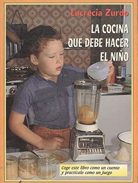 portada La Cocina que Debe Hacer el Niño