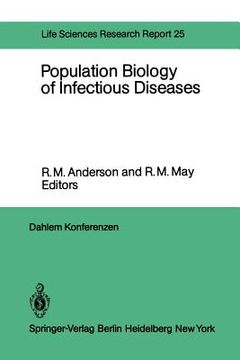 portada population biology of infectious diseases: report of the dahlem workshop on population biology of infectious disease agents berlin 1982, march 14 19 (en Inglés)
