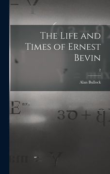 portada The Life and Times of Ernest Bevin; 2 (en Inglés)