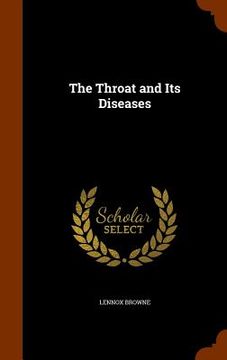 portada The Throat and Its Diseases (en Inglés)
