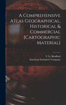 portada A Comprehensive Atlas Geographical, Historical & Commercial [cartographic Material] (en Inglés)