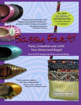 portada Sassy Feet: Paint, Embellish and LOVE Your Shoes (and Bags)! (in English)