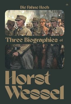 portada Die Fahne Hoch: Three Biographies of Horst Wessel (in English)